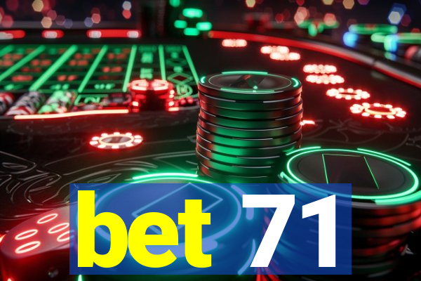 bet 71